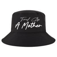 Tired As A Mother Mom Life Cool Comfort Performance Bucket Hat
