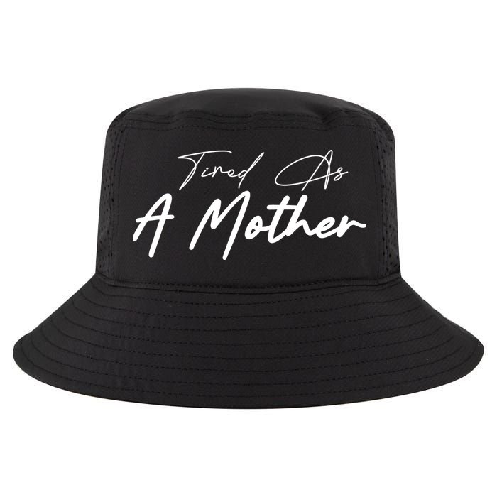 Tired As A Mother Mom Life Cool Comfort Performance Bucket Hat