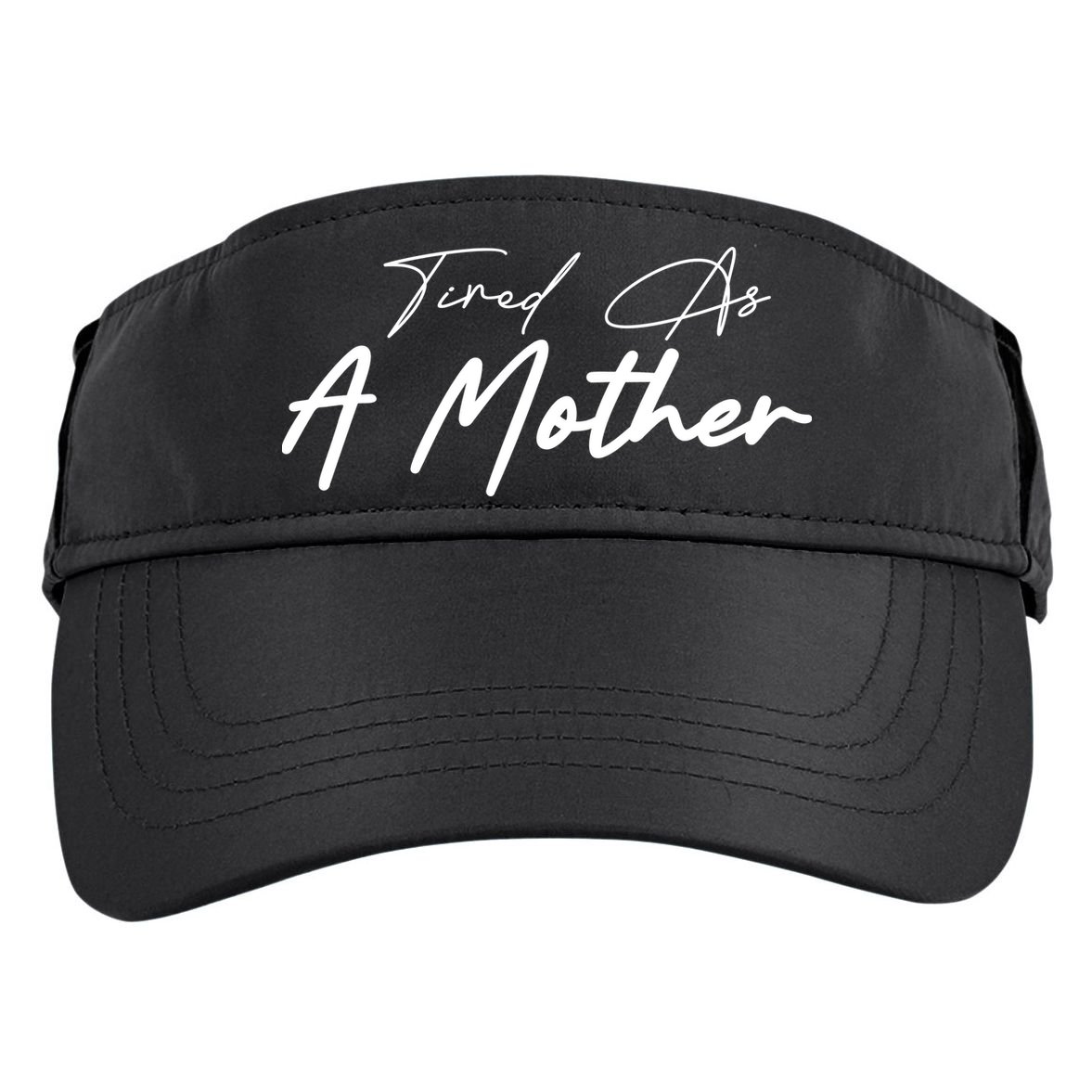 Tired As A Mother Mom Life Adult Drive Performance Visor