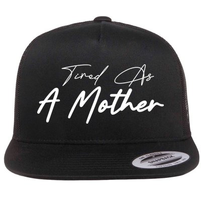 Tired As A Mother Mom Life Flatbill Hat