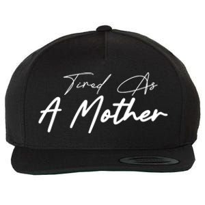 Tired As A Mother Mom Life Wool Snapback Cap