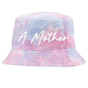 Tired As A Mother Mom Life Tie-Dyed Bucket Hat