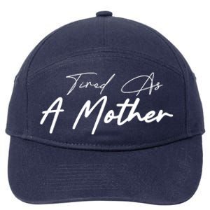 Tired As A Mother Mom Life 7-Panel Snapback Hat