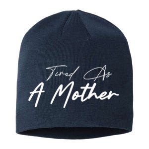 Tired As A Mother Mom Life Sustainable Beanie