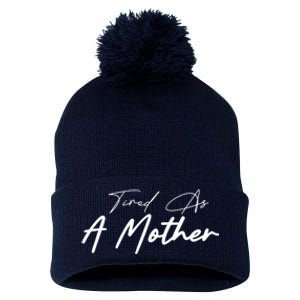 Tired As A Mother Mom Life Pom Pom 12in Knit Beanie