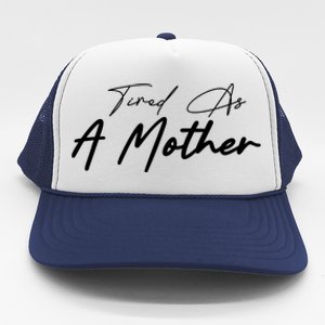 Tired As A Mother Mom Life Trucker Hat