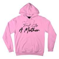 Tired As A Mother Mom Life Hoodie