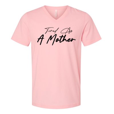 Tired As A Mother Mom Life V-Neck T-Shirt