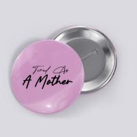 Tired As A Mother Mom Life Button