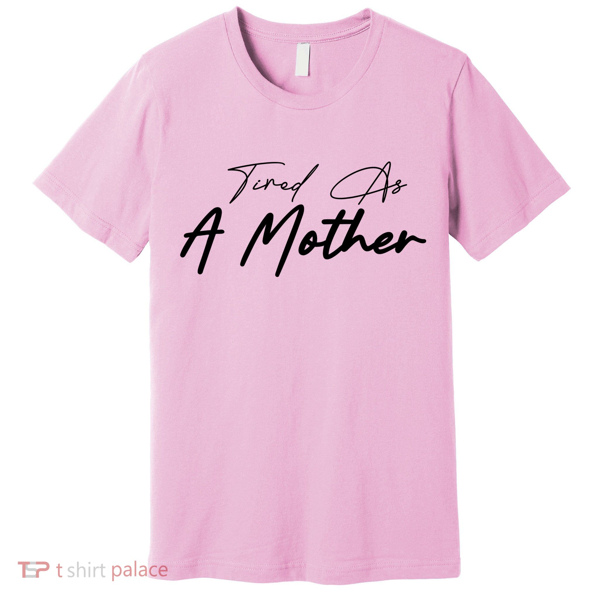 Tired As A Mother Mom Life Premium T-Shirt