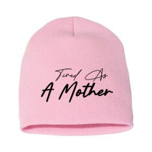 Tired As A Mother Mom Life Short Acrylic Beanie