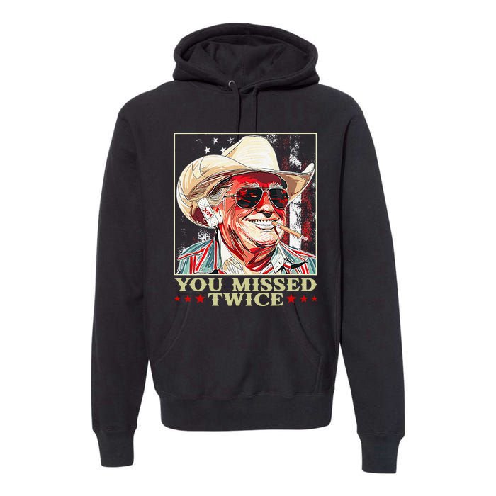 Trump Assassination Attempt Trump 2024 You Missed Twice Premium Hoodie