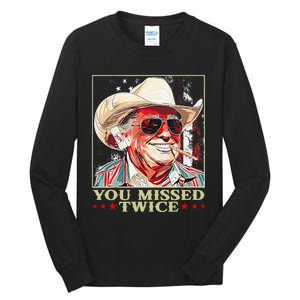 Trump Assassination Attempt Trump 2024 You Missed Twice Tall Long Sleeve T-Shirt