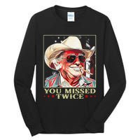 Trump Assassination Attempt Trump 2024 You Missed Twice Tall Long Sleeve T-Shirt