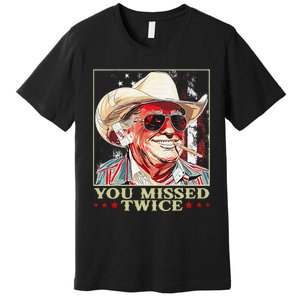 Trump Assassination Attempt Trump 2024 You Missed Twice Premium T-Shirt