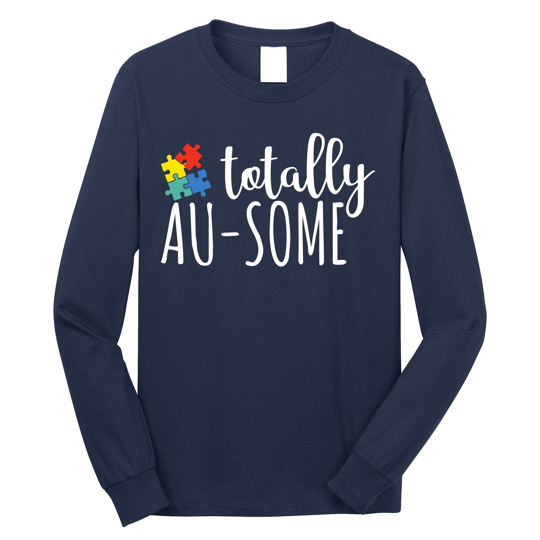 Totally Awesome Autism Awareness Long Sleeve Shirt