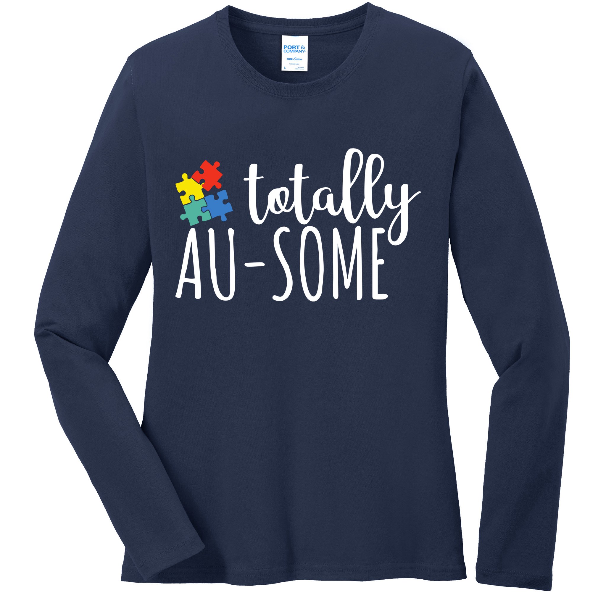 Totally Awesome Autism Awareness Ladies Long Sleeve Shirt