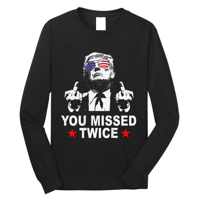 Trump Assassination Attempt Trump 2024 You Missed Twice Long Sleeve Shirt