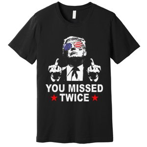 Trump Assassination Attempt Trump 2024 You Missed Twice Premium T-Shirt