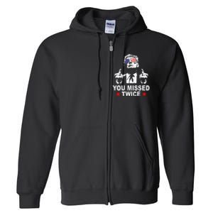 Trump Assassination Attempt Trump 2024 You Missed Twice Full Zip Hoodie