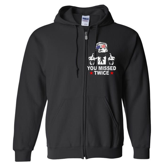 Trump Assassination Attempt Trump 2024 You Missed Twice Full Zip Hoodie