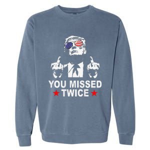 Trump Assassination Attempt Trump 2024 You Missed Twice Garment-Dyed Sweatshirt