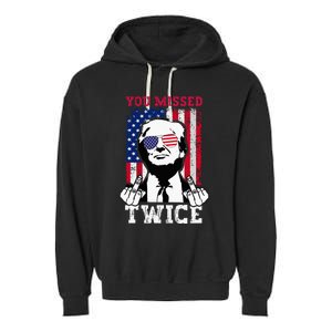 Trump Assassination Attempt Trump 2024 You Missed Twice Garment-Dyed Fleece Hoodie