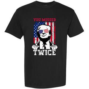 Trump Assassination Attempt Trump 2024 You Missed Twice Garment-Dyed Heavyweight T-Shirt