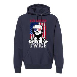 Trump Assassination Attempt Trump 2024 You Missed Twice Premium Hoodie