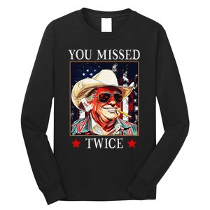 Trump Assassination Attempt Trump 2024 You Missed Twice Long Sleeve Shirt