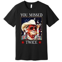 Trump Assassination Attempt Trump 2024 You Missed Twice Premium T-Shirt