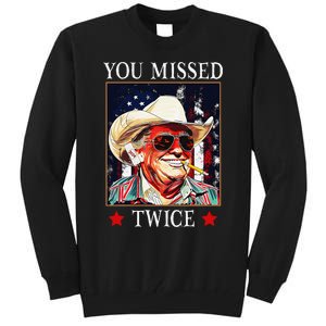 Trump Assassination Attempt Trump 2024 You Missed Twice Tall Sweatshirt