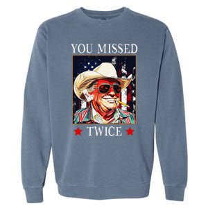 Trump Assassination Attempt Trump 2024 You Missed Twice Garment-Dyed Sweatshirt