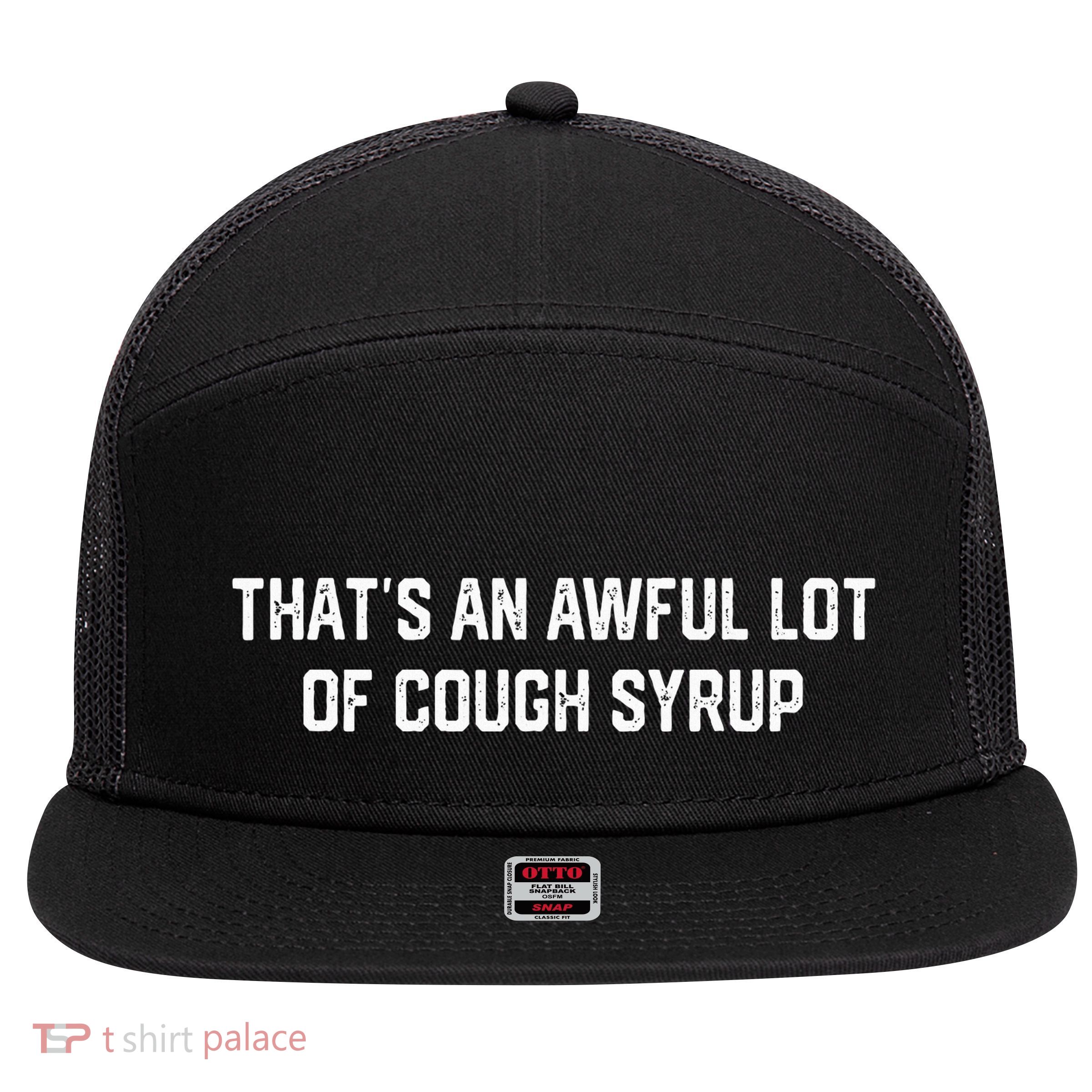 ThatS An Awful Lot Of Cough Syrup 7 Panel Mesh Trucker Snapback Hat