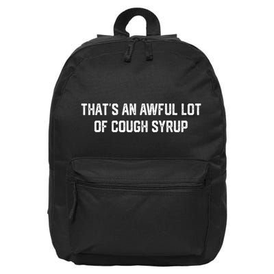 ThatS An Awful Lot Of Cough Syrup 16 in Basic Backpack