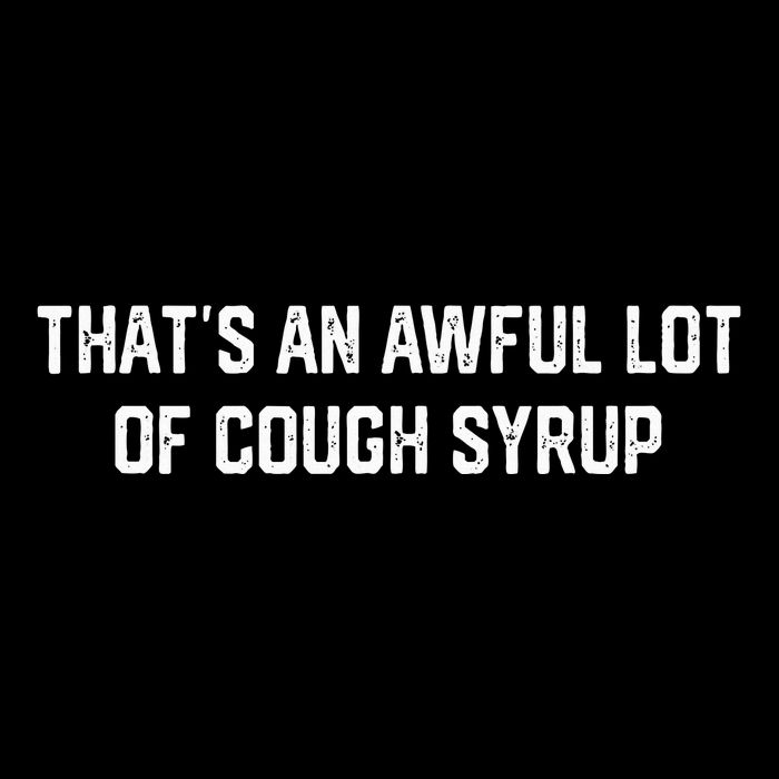 ThatS An Awful Lot Of Cough Syrup 16 in Basic Backpack