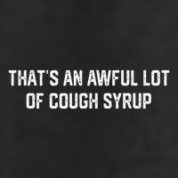 ThatS An Awful Lot Of Cough Syrup Golf Towel