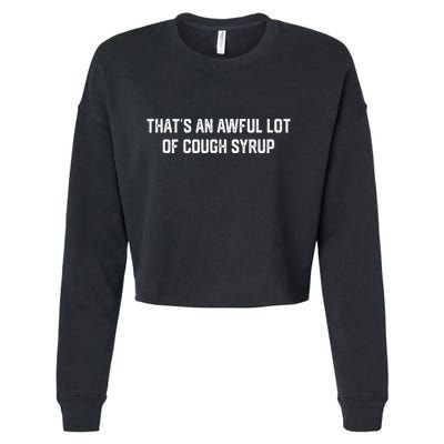 ThatS An Awful Lot Of Cough Syrup Cropped Pullover Crew