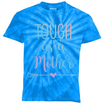 Tough As A Mother Gift Kids Tie-Dye T-Shirt