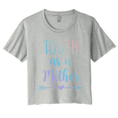 Tough As A Mother Gift Women's Crop Top Tee