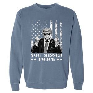 Trump Assassination Attempt Trump 2024 You Missed Twice Garment-Dyed Sweatshirt