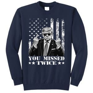 Trump Assassination Attempt Trump 2024 You Missed Twice Tall Sweatshirt