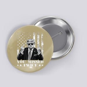 Trump Assassination Attempt Trump 2024 You Missed Twice Button