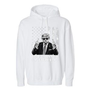 Trump Assassination Attempt Trump 2024 You Missed Twice Garment-Dyed Fleece Hoodie