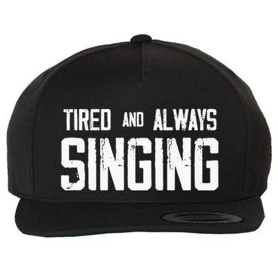 Tired And Always Singing Wool Snapback Cap
