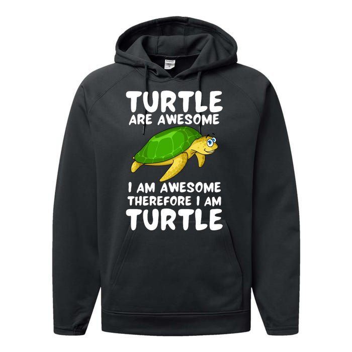 Turtle Are Awesome I Am Awesome Therefore I Am Turtle Performance Fleece Hoodie