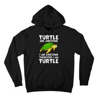 Turtle Are Awesome I Am Awesome Therefore I Am Turtle Hoodie