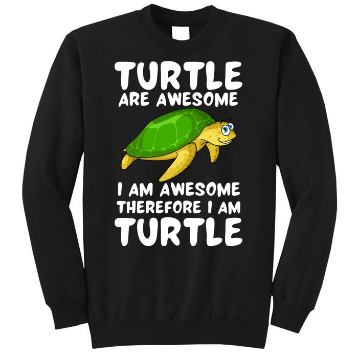 Turtle Are Awesome I Am Awesome Therefore I Am Turtle Sweatshirt