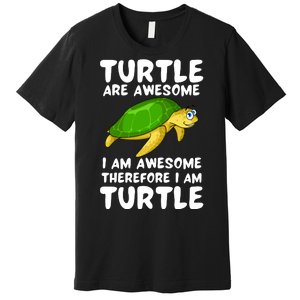 Turtle Are Awesome I Am Awesome Therefore I Am Turtle Premium T-Shirt