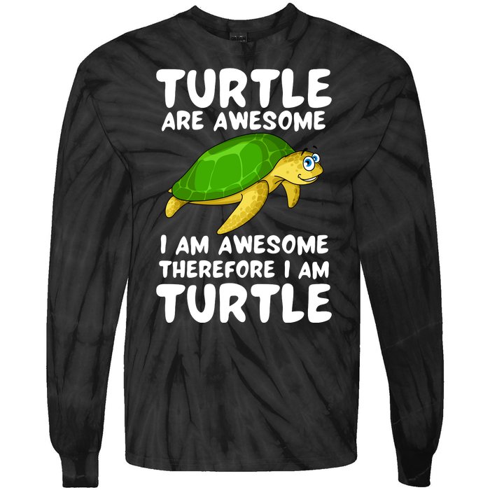 Turtle Are Awesome I Am Awesome Therefore I Am Turtle Tie-Dye Long Sleeve Shirt